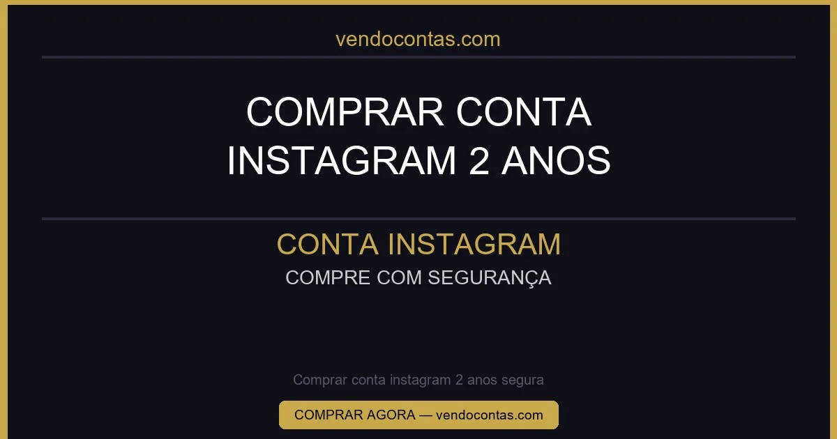 Comprar conta instagram 2 anos segura